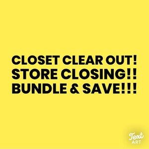 Store Closing!! CLOSET CLEAR OUT!